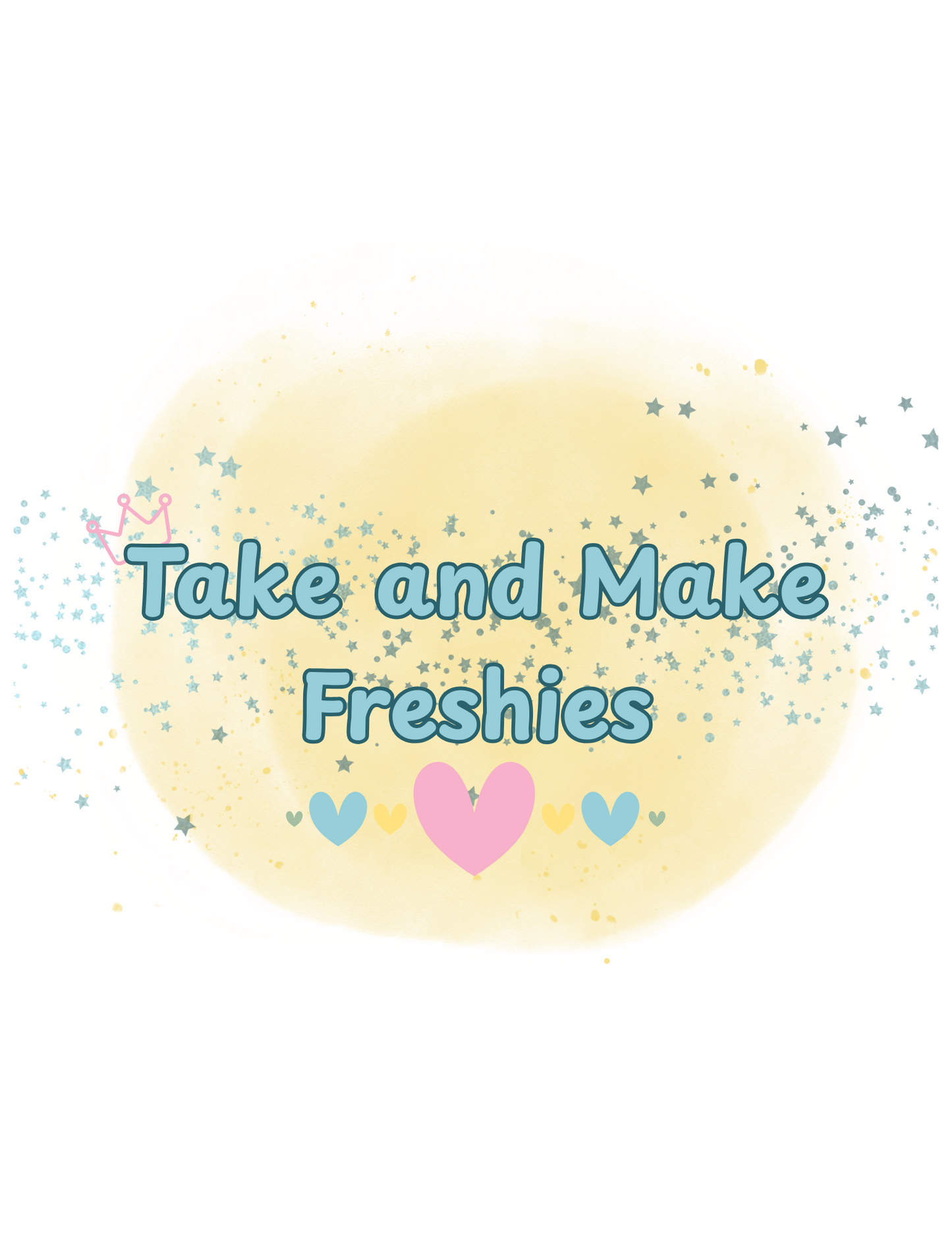 Take and Make Freshies